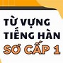 Từ Vựng Bài 11 Tiếng Hàn Sơ Cấp 1